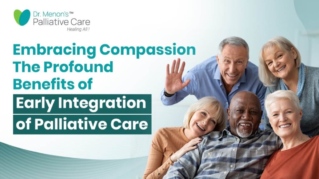 Embracing Compassion: The Profound Benefits of Early Integration of Palliative Care